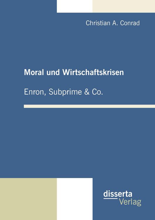 Produktbild: Moral und Wirtschaftskrisen - Enron, Subprime & Co.