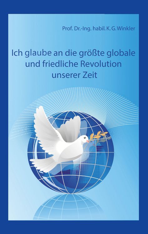 Produktbild: Ich glaube an die gr&ouml;&szlig;te, globale und friedliche Revolution unserer Zeit