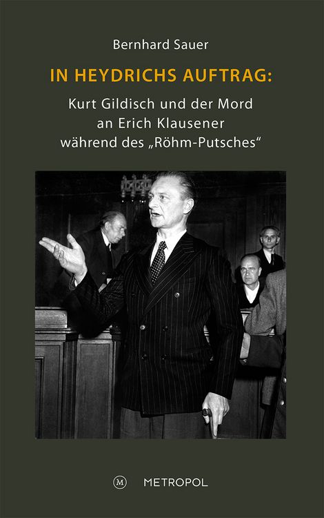 Produktbild: In Heydrichs Auftrag: Kurt Gildisch und der Mord an Erich Klausener w&auml;hrend des &bdquo;R&ouml;hm-Putsches&ldquo;