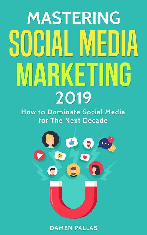 Produktbild: Mastering Social Media Marketing 2019: How to Dominate Social Media for The Next Decade