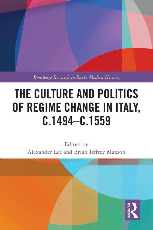 Produktbild: The Culture and Politics of Regime Change in Italy, c.1494-c.1559