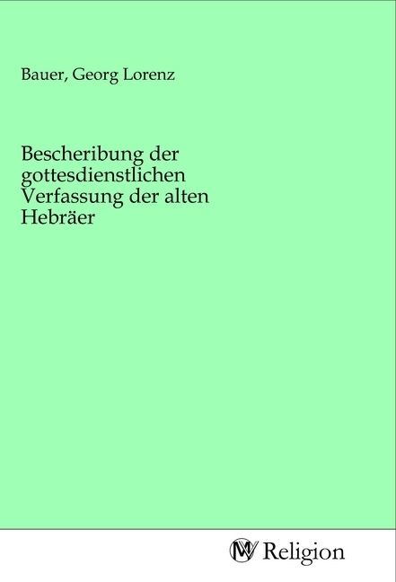 Produktbild: Bescheribung der gottesdienstlichen Verfassung der alten Hebr&auml;er