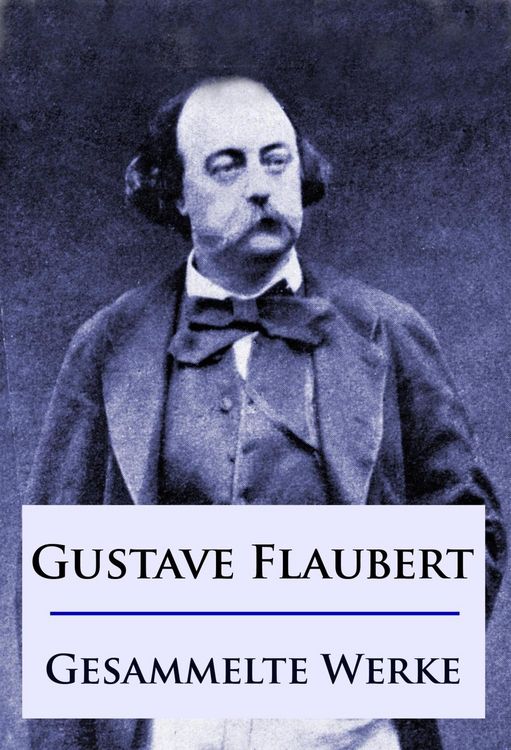 Produktbild: Gustave Flaubert - Gesammelte Werke