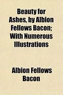 Produktbild: Beauty for Ashes, by Albion Fellows Bacon; With Numerous Illustrations