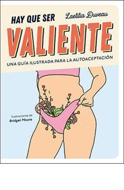 Produktbild: Hay que ser valiente. Una gu&iacute;a ilustrada para la autoaceptaci&oacute;n