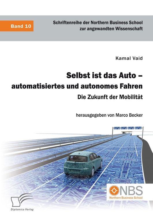 Produktbild: Selbst ist das Auto - automatisiertes und autonomes Fahren. Die Zukunft der Mobilit&auml;t