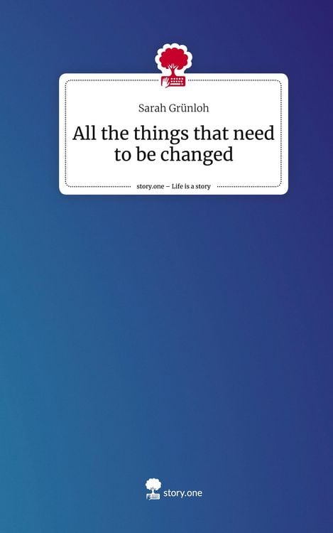 Produktbild: All the things that need to be changed. Life is a Story - story.one