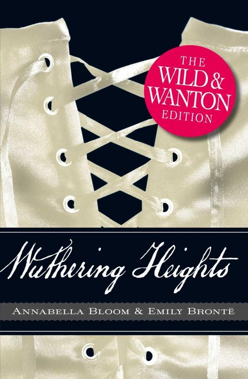Produktbild: Wuthering Heights: The Wild and Wanton Edition