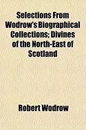 Produktbild: Selections from Wodrow's Biographical Collections; Divines of the North-East of Scotland