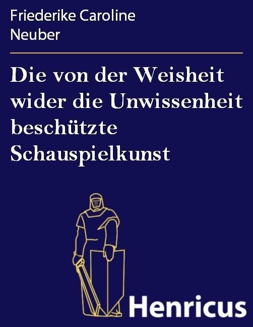 Produktbild: Die von der Weisheit wider die Unwissenheit besch&uuml;tzte Schauspielkunst