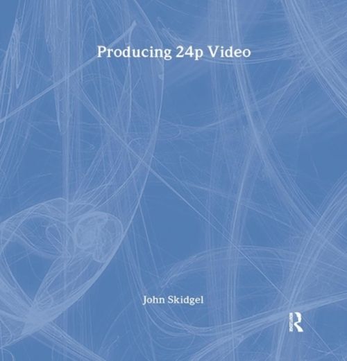 Produktbild: Skidgel, J: Producing 24p Video