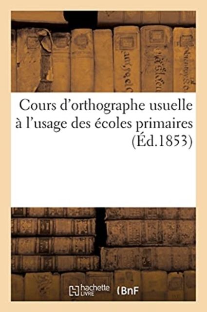 Produktbild: Cours d'Orthographe Usuelle &Agrave; l'Usage Des &Eacute;coles Primaires
