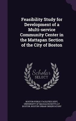 Produktbild: Feasibility Study for Development of a Multi-service Community Center in the Mattapan Section of the City of Boston