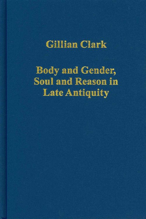 Produktbild: Body and Gender, Soul and Reason in Late Antiquity