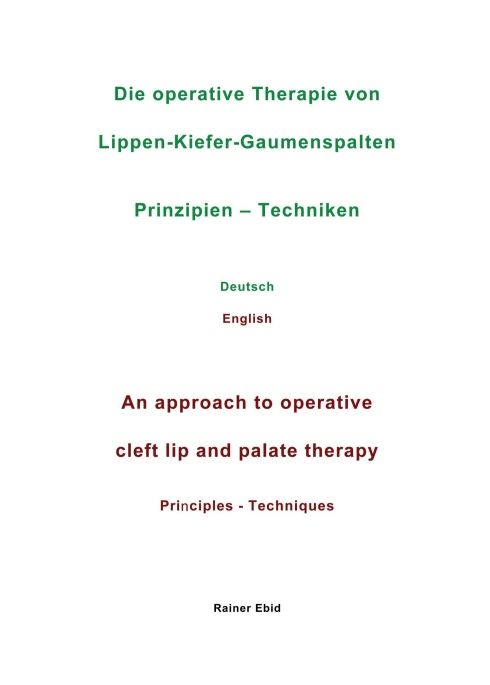Produktbild: Die operative Therapie von Lippen-Kiefer-Gaumenspalten Prinzipien - Techniken Deutsch English An approach to operative cleft lip and palate therapy Principles - Techniques