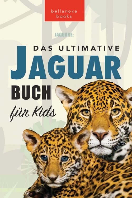 Produktbild: Jaguare Das Ultimative Jaguar-Buch f&uuml;r Kids