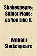 Produktbild: Shakespeare; Select Plays: As You Like It