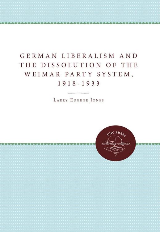 Produktbild: German Liberalism and the Dissolution of the Weimar Party System, 1918-1933
