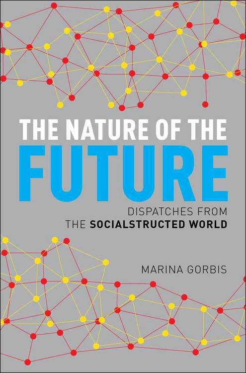 Produktbild: The Nature of the Future: Dispatches from the Socialstructed World