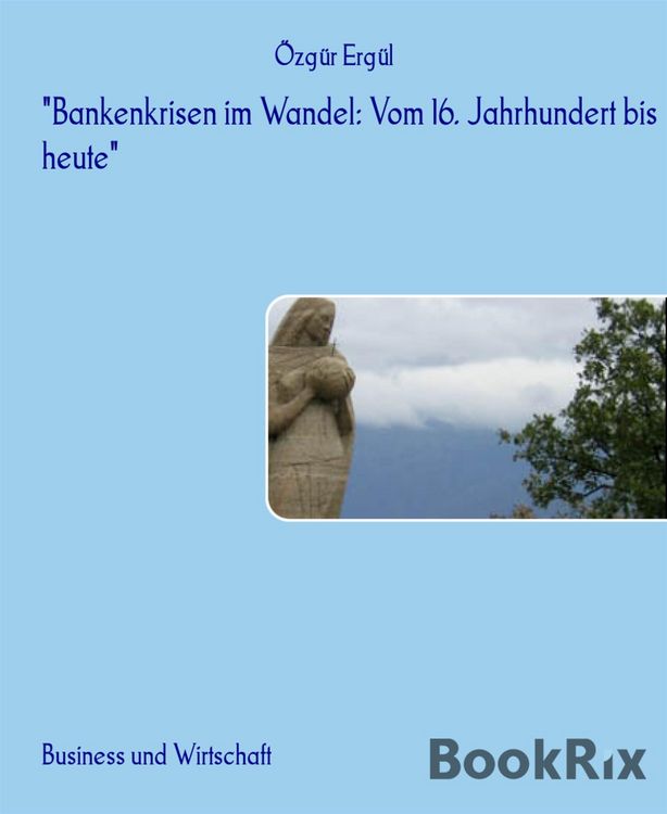 Produktbild: "Bankenkrisen im Wandel: Vom 16. Jahrhundert bis heute"
