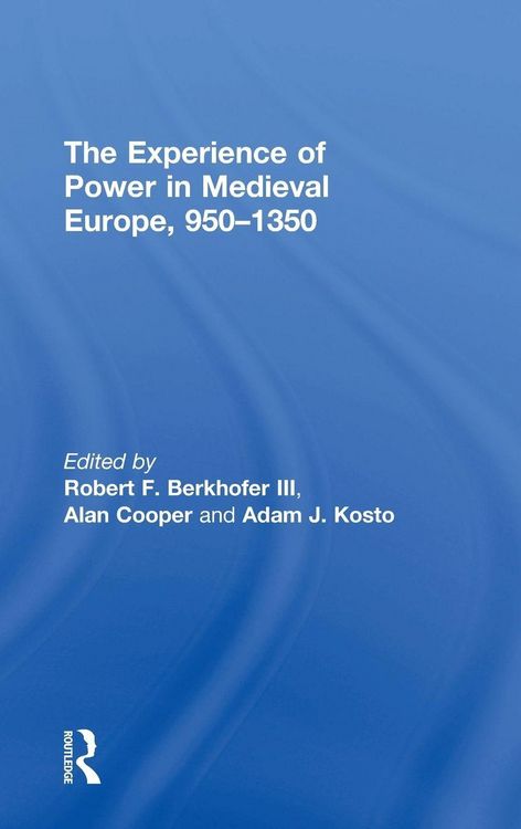 Produktbild: The Experience of Power in Medieval Europe, 950-1350