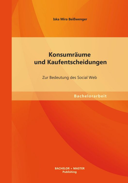 Produktbild: Konsumr&auml;ume und Kaufentscheidungen: Zur Bedeutung des Social Web