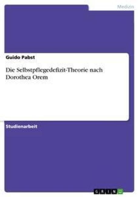 Produktbild: Die Selbstpflegedefizit-Theorie nach Dorothea Orem