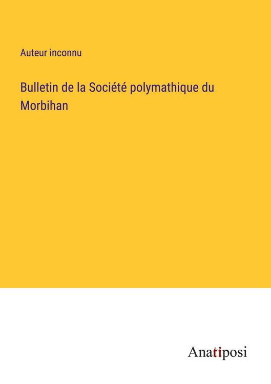 Produktbild: Bulletin de la Soci&eacute;t&eacute; polymathique du Morbihan