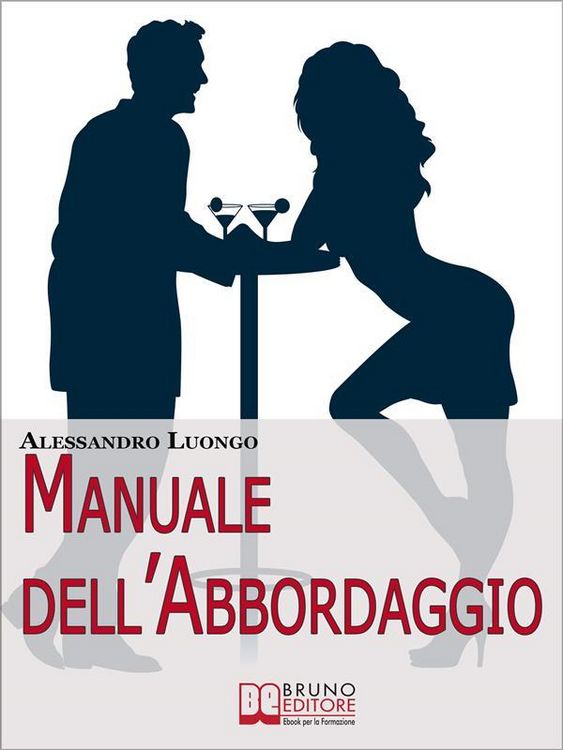 Produktbild: Manuale dell'Abbordaggio. Come Incrociare la Ragazza dei Tuoi Sogni e non Fartela Scappare. (Ebook Italiano - Anteprima Gratis)