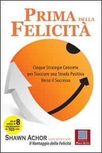 Produktbild: Prima della felicit&agrave;. Cinque strategie concrete per tracciare una strada verso il successo