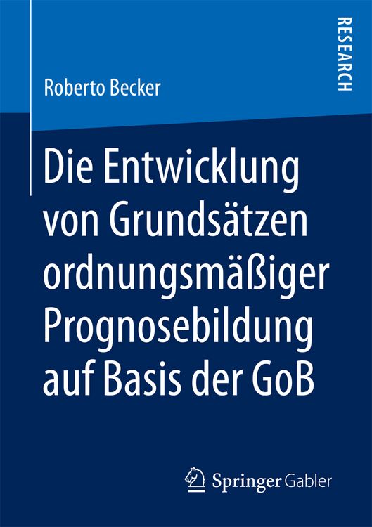 Produktbild: Die Entwicklung von Grunds&auml;tzen ordnungsm&auml;&szlig;iger Prognosebildung auf Basis der GoB