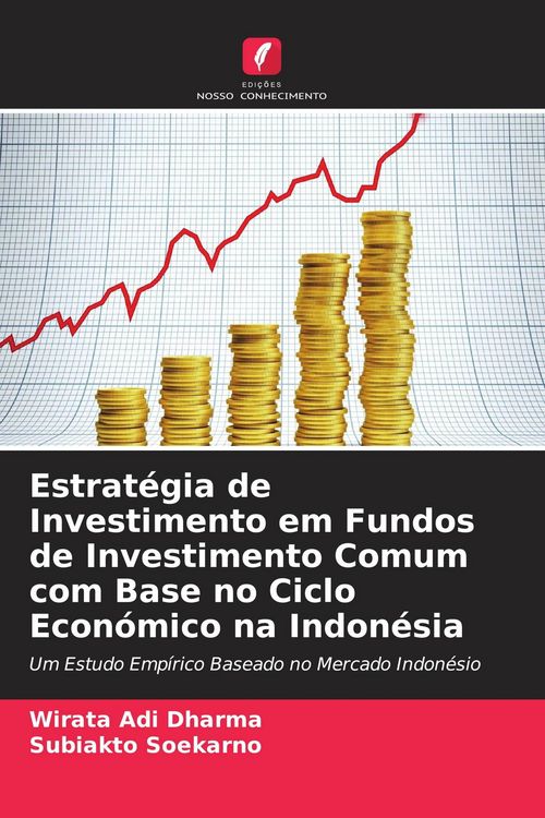 Produktbild: Estrat&eacute;gia de Investimento em Fundos de Investimento Comum com Base no Ciclo Econ&oacute;mico na Indon&eacute;sia