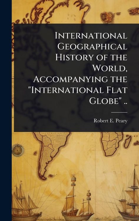 Produktbild: International Geographical History of the World, Accompanying the "International Flat Globe" ..