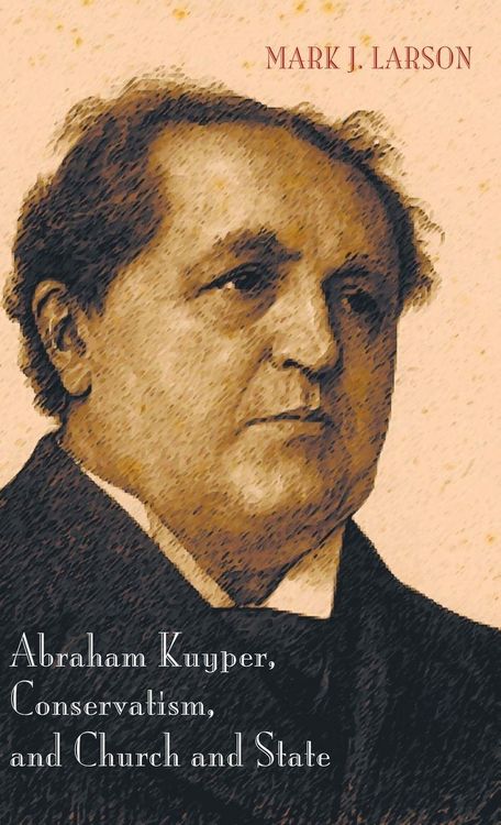 Produktbild: Abraham Kuyper, Conservatism, and Church and State