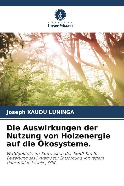 Produktbild: Die Auswirkungen der Nutzung von Holzenergie auf die &Ouml;kosysteme.