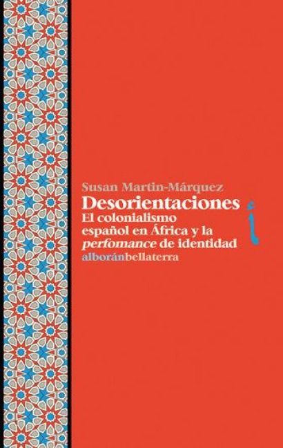 Produktbild: Desorientaciones : el colonialismo espa&ntilde;ol en &Aacute;frica y la performance de identidad