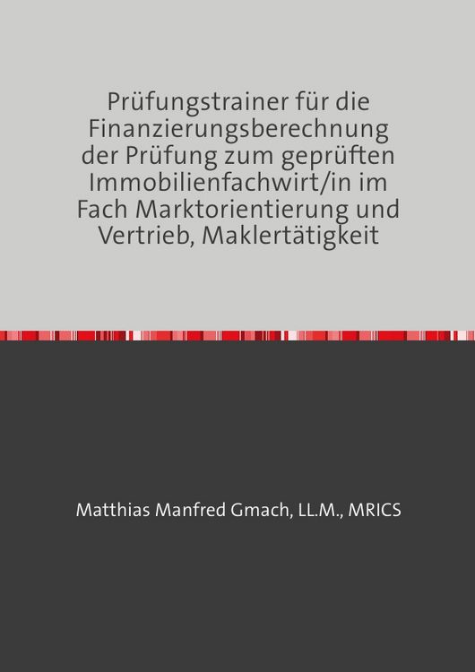 Produktbild: Pr&uuml;fungstrainer f&uuml;r die Finanzierungsberechnung der Pr&uuml;fung zum gepr&uuml;ften Immobi