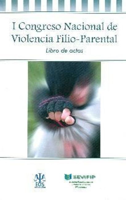 Produktbild: I Congreso Nacional de Violencia Filio Parental : celebrado del 16 al 18 de abril de 2015, en Madrid