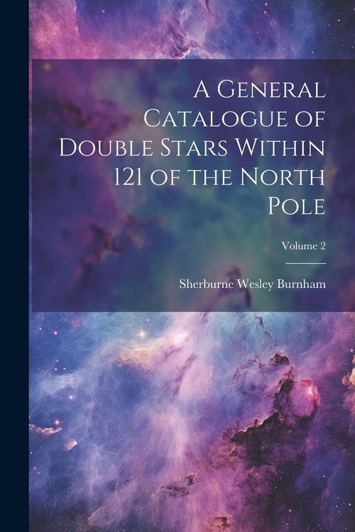 Produktbild: A General Catalogue of Double Stars Within 121 of the North Pole; Volume 2