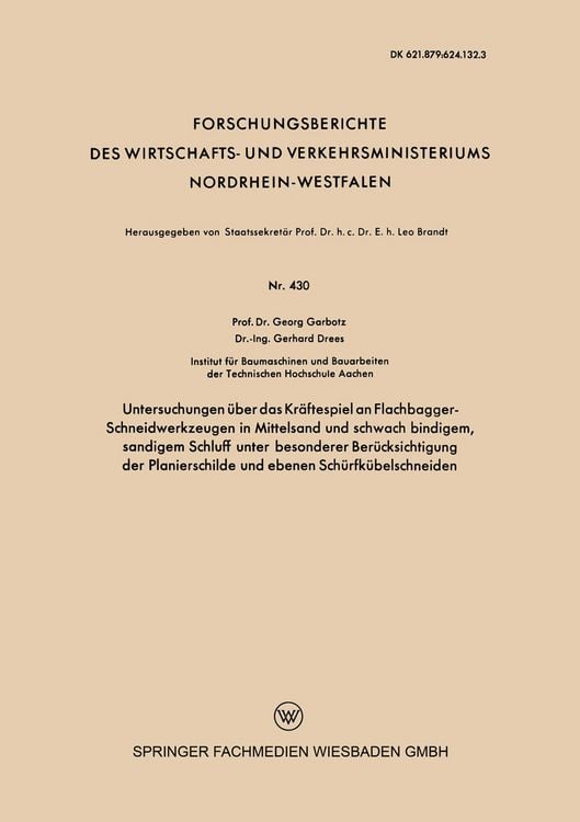 Produktbild: Untersuchungen &uuml;ber das Kr&auml;ftespiel an Flachbagger-Schneidwerkzeugen in Mittelsand und schwach bindigem, sandigem Schluff unter besonderer Ber&uuml;cksichtigung der Planierschilde und ebenen Sch&uuml;rfk&uuml;belschneiden