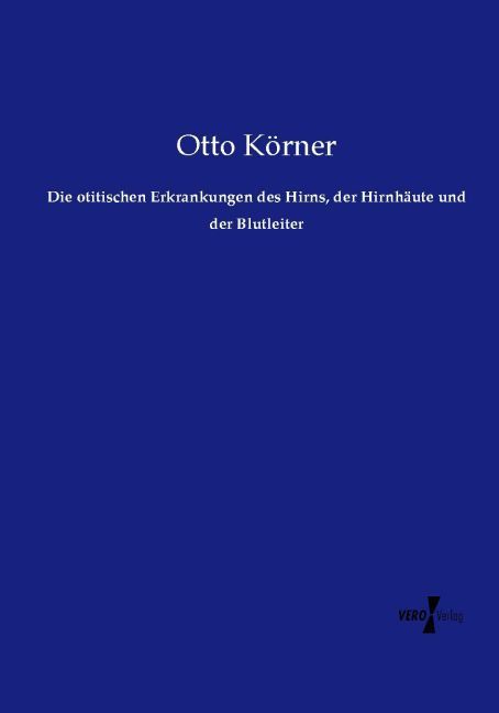 Produktbild: Die otitischen Erkrankungen des Hirns, der Hirnh&auml;ute und der Blutleiter