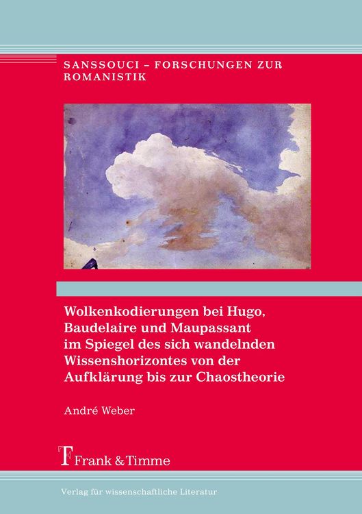 Produktbild: Wolkenkodierungen bei Hugo, Baudelaire u. Maupassant im Spiegel d. sich wandelnden Wissenshorizontes von der Aufkl&auml;rung bis zur Chaostheorie