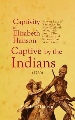 Produktbild: An Account of the Captivity of Elizabeth Hanson Now or Late of Kachecky; in New-England
