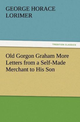 Produktbild: Old Gorgon Graham More Letters from a Self-Made Merchant to His Son