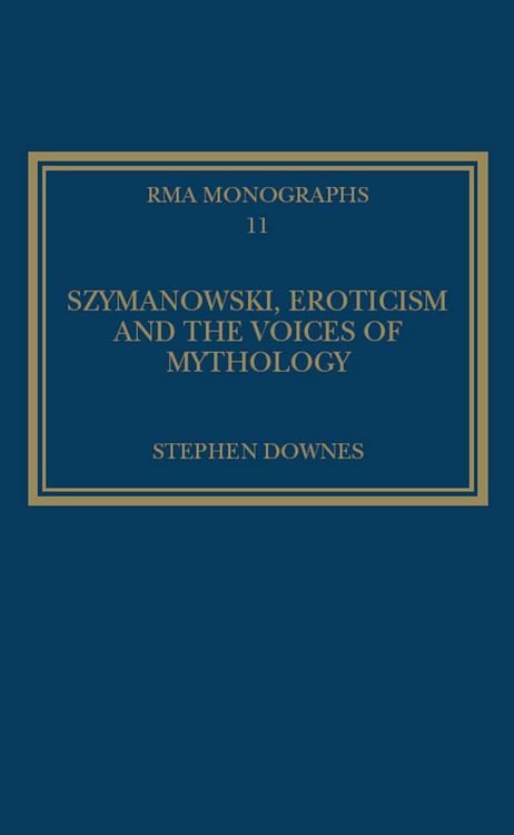 Produktbild: Szymanowski, Eroticism and the Voices of Mythology