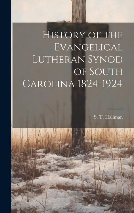 Produktbild: History of the Evangelical Lutheran Synod of South Carolina 1824-1924