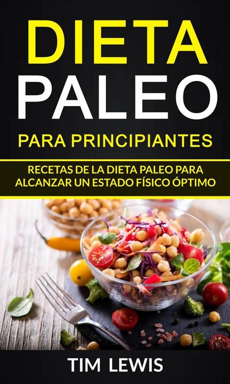 Produktbild: Dieta Paleo para principiantes. Recetas de la dieta Paleo para alcanzar un estado f&iacute;sico &oacute;ptimo. (Dieta paleo recetas)