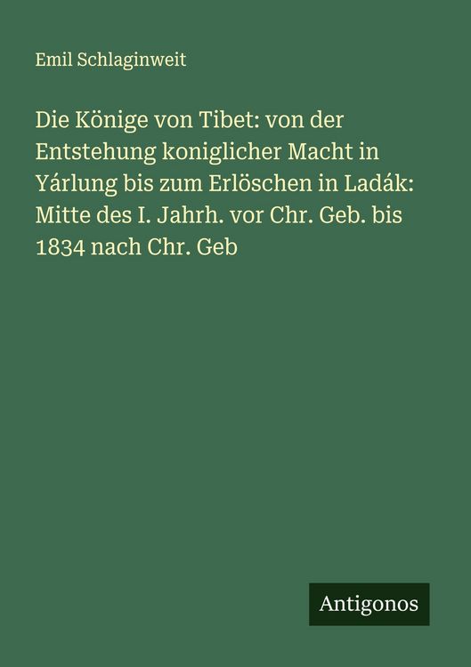 Produktbild: Die K&ouml;nige von Tibet: von der Entstehung koniglicher Macht in Y&aacute;rlung bis zum Erl&ouml;schen in Lad&aacute;k: Mitte des I. Jahrh. vor Chr. Geb. bis 1834 nach Chr.
