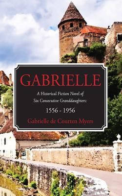 Produktbild: GABRIELLE A Historical Fiction Novel of Six Consecutive Granddaughters