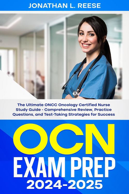 Produktbild: OCN Exam Prep 2024-2025 The Ultimate ONCC Oncology Certified Nurse Study Guide - Comprehensive Review, Practice Questions, and Test-Taking Strategies